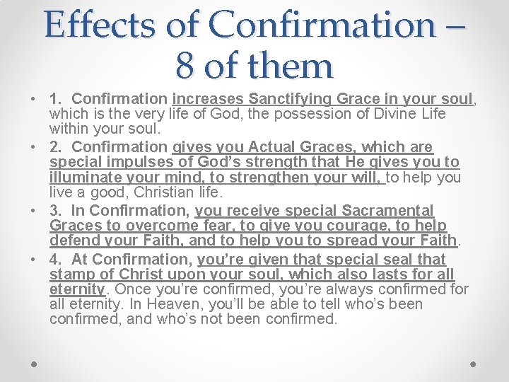 Effects of Confirmation – 8 of them • 1. Confirmation increases Sanctifying Grace in