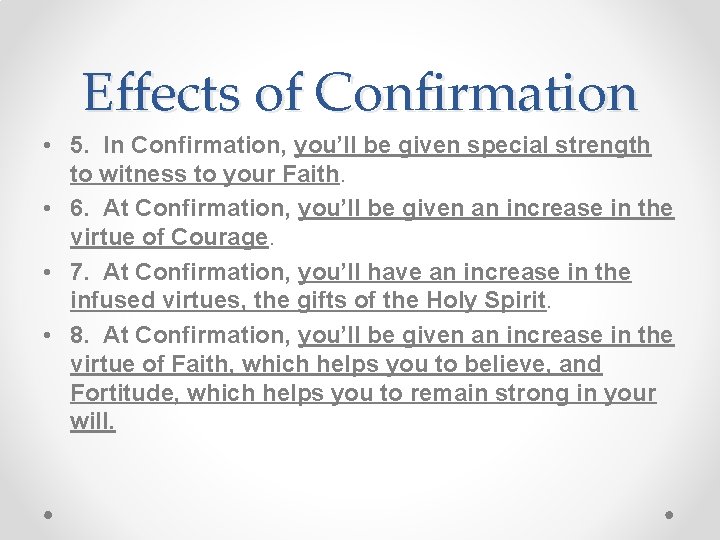 Effects of Confirmation • 5. In Confirmation, you’ll be given special strength to witness