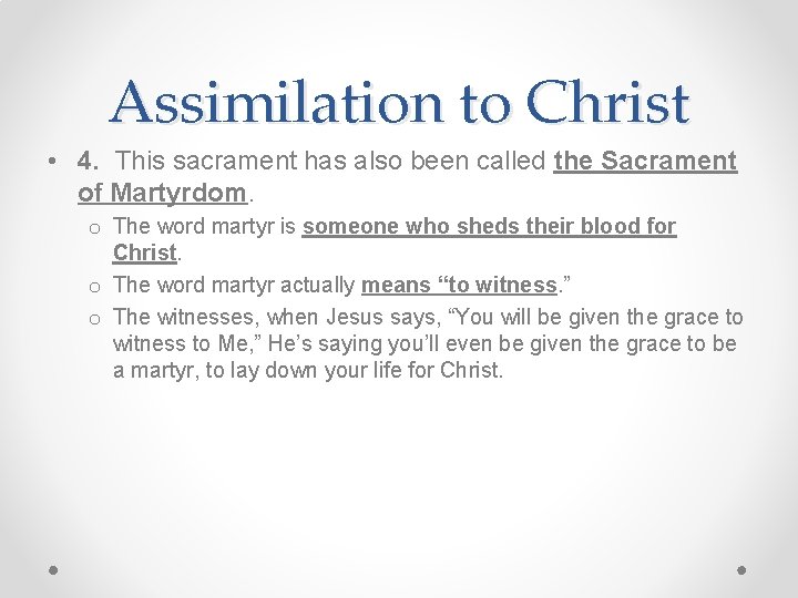 Assimilation to Christ • 4. This sacrament has also been called the Sacrament of