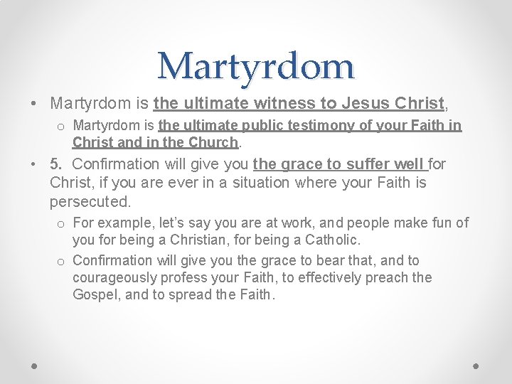 Martyrdom • Martyrdom is the ultimate witness to Jesus Christ, o Martyrdom is the