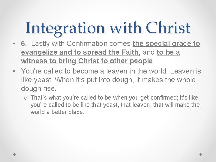 Integration with Christ • 6. Lastly with Confirmation comes the special grace to evangelize