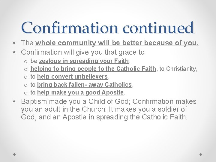 Confirmation continued • The whole community will be better because of you. • Confirmation