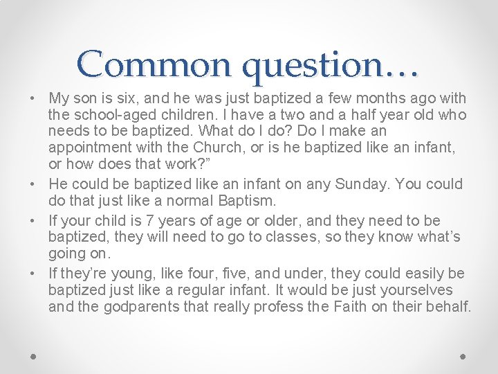 Common question… • My son is six, and he was just baptized a few