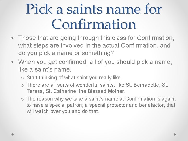 Pick a saints name for Confirmation • Those that are going through this class