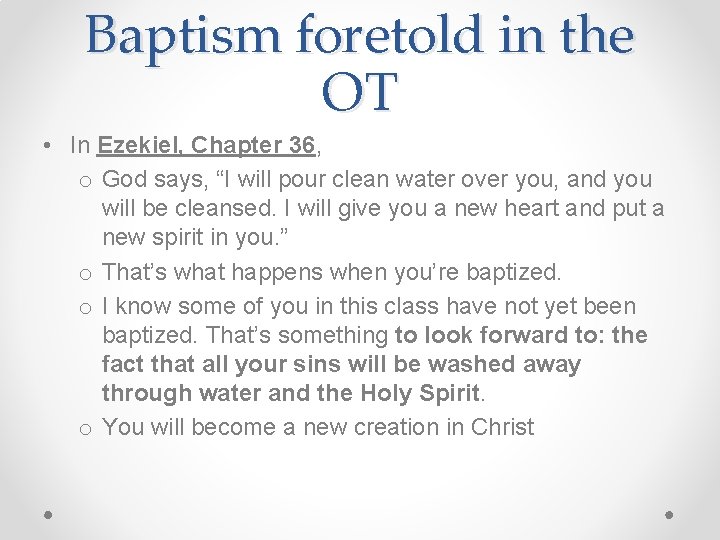 Baptism foretold in the OT • In Ezekiel, Chapter 36, o God says, “I