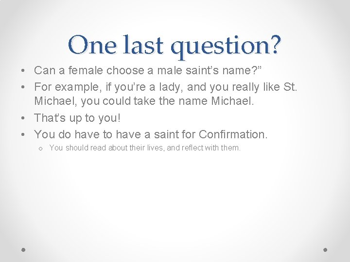 One last question? • Can a female choose a male saint’s name? ” •