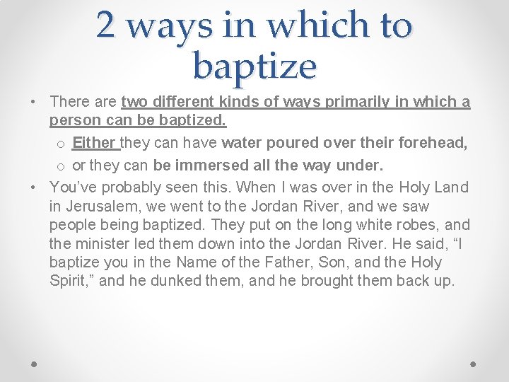 2 ways in which to baptize • There are two different kinds of ways