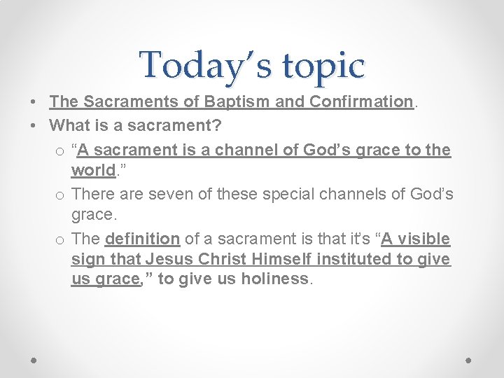 Today’s topic • The Sacraments of Baptism and Confirmation. • What is a sacrament?