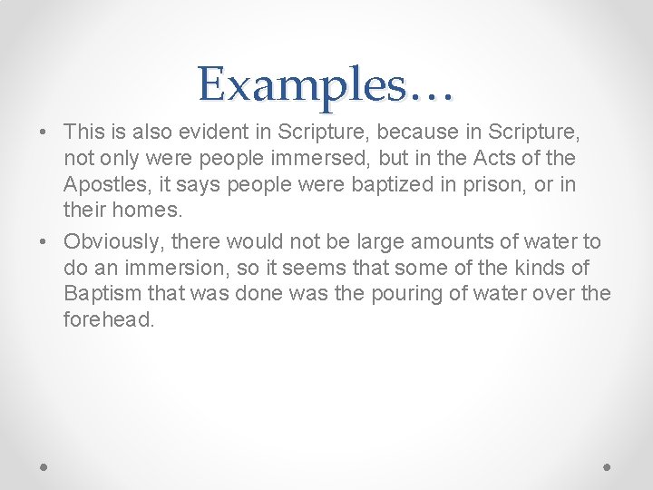 Examples… • This is also evident in Scripture, because in Scripture, not only were