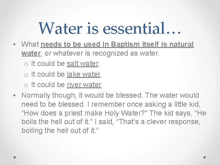 Water is essential… • What needs to be used in Baptism itself is natural