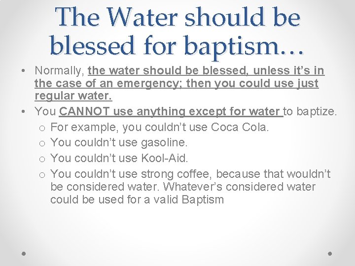 The Water should be blessed for baptism… • Normally, the water should be blessed,