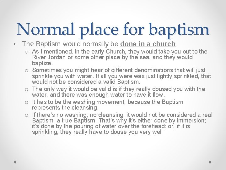 Normal place for baptism • The Baptism would normally be done in a church.