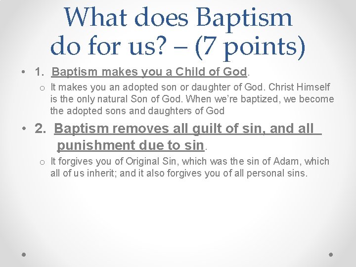 What does Baptism do for us? – (7 points) • 1. Baptism makes you