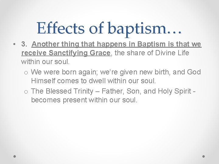 Effects of baptism… • 3. Another thing that happens in Baptism is that we