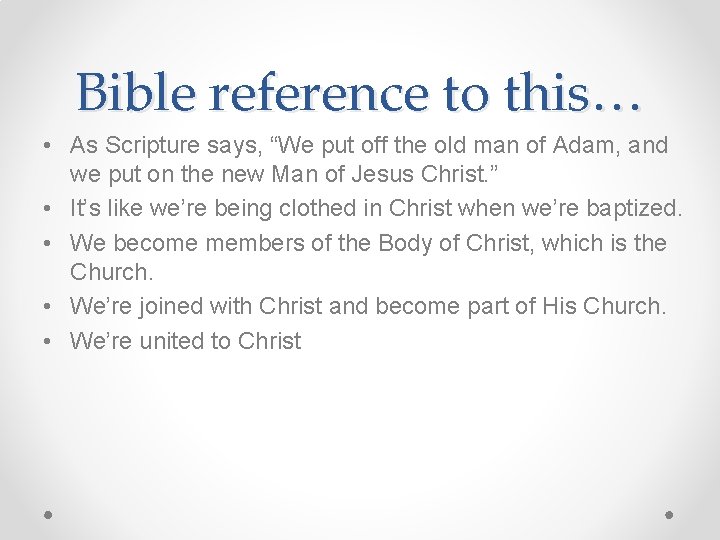 Bible reference to this… • As Scripture says, “We put off the old man