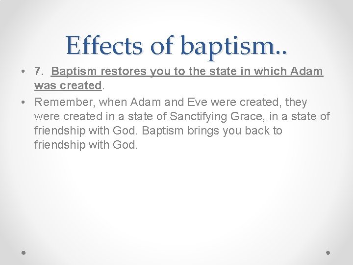 Effects of baptism. . • 7. Baptism restores you to the state in which