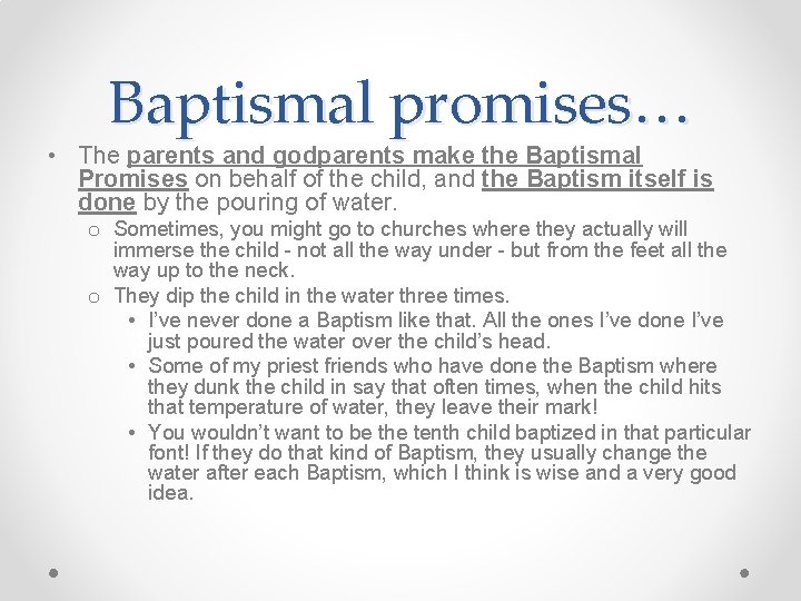 Baptismal promises… • The parents and godparents make the Baptismal Promises on behalf of