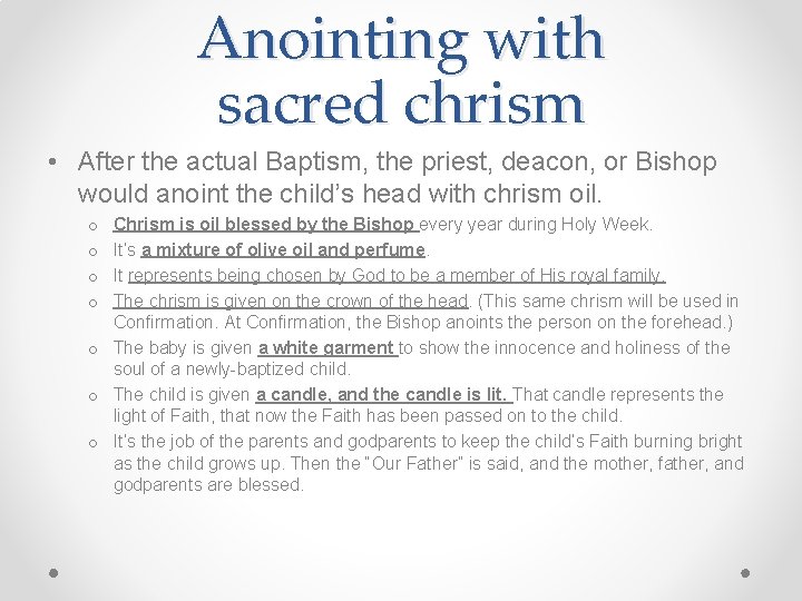 Anointing with sacred chrism • After the actual Baptism, the priest, deacon, or Bishop