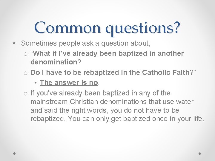 Common questions? • Sometimes people ask a question about, o “What if I’ve already