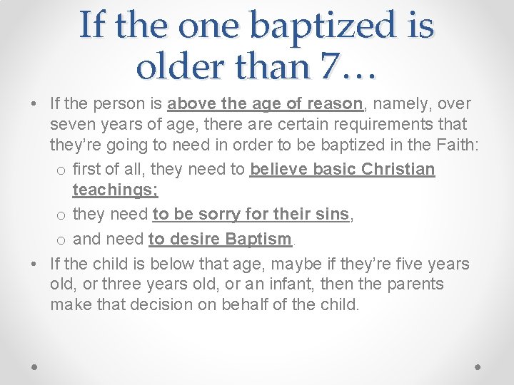 If the one baptized is older than 7… • If the person is above