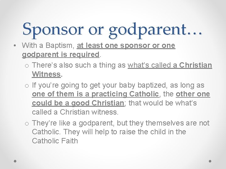 Sponsor or godparent… • With a Baptism, at least one sponsor or one godparent