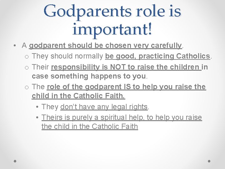 Godparents role is important! • A godparent should be chosen very carefully. o They