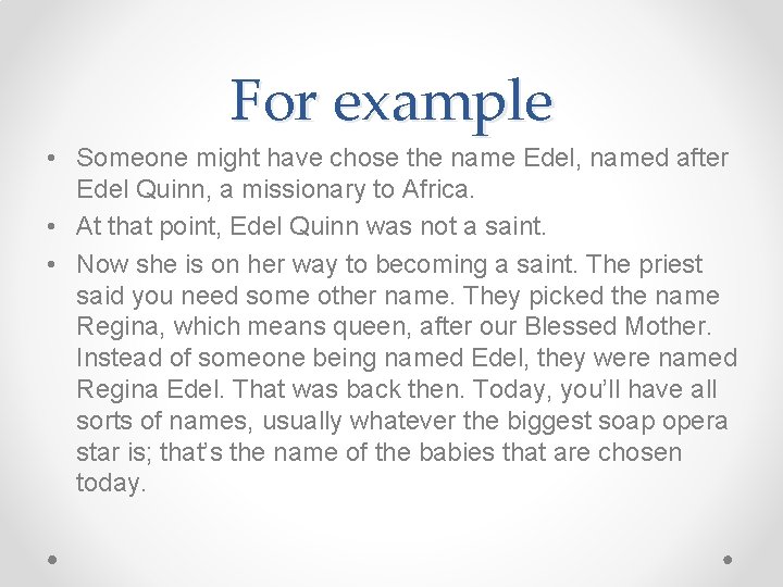 For example • Someone might have chose the name Edel, named after Edel Quinn,