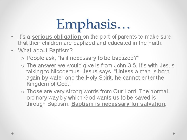 Emphasis… • It’s a serious obligation on the part of parents to make sure