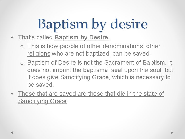 Baptism by desire • That’s called Baptism by Desire. o This is how people