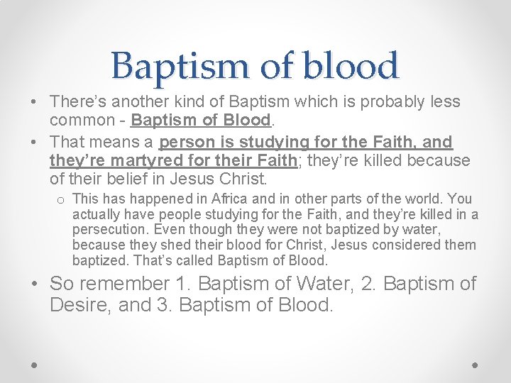 Baptism of blood • There’s another kind of Baptism which is probably less common