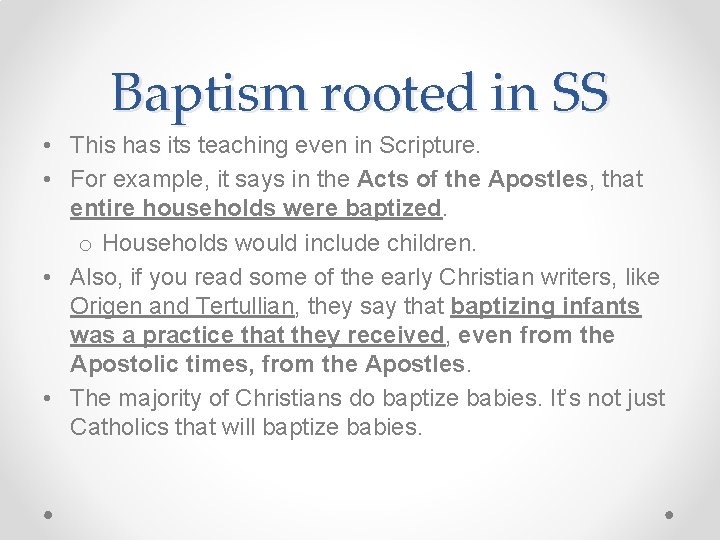 Baptism rooted in SS • This has its teaching even in Scripture. • For