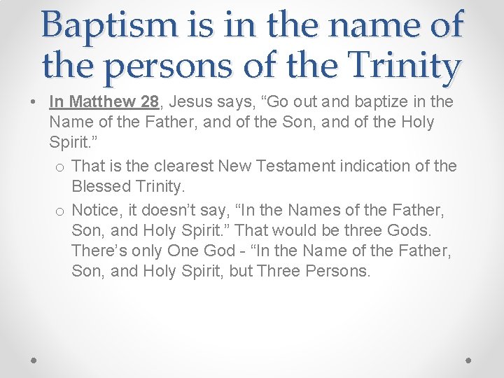 Baptism is in the name of the persons of the Trinity • In Matthew