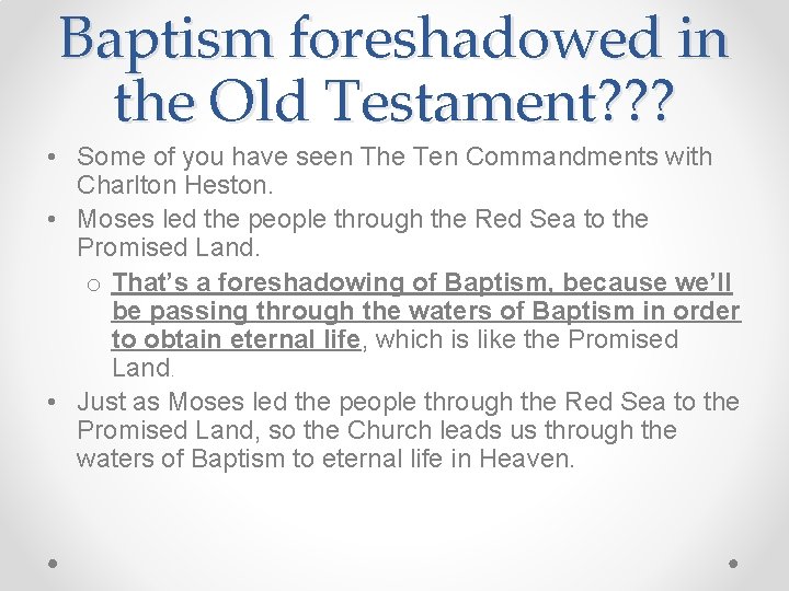 Baptism foreshadowed in the Old Testament? ? ? • Some of you have seen