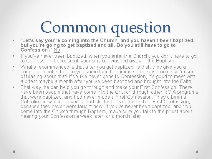  • • Common question “Let’s say you’re coming into the Church, and you