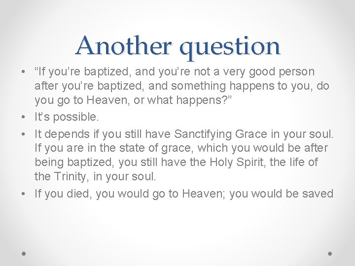 Another question • “If you’re baptized, and you’re not a very good person after
