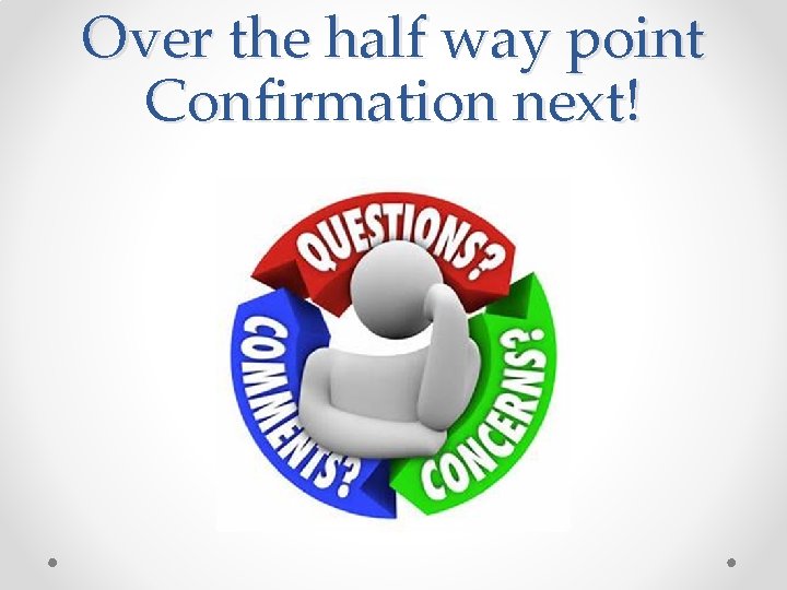 Over the half way point Confirmation next! 