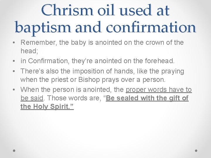 Chrism oil used at baptism and confirmation • Remember, the baby is anointed on