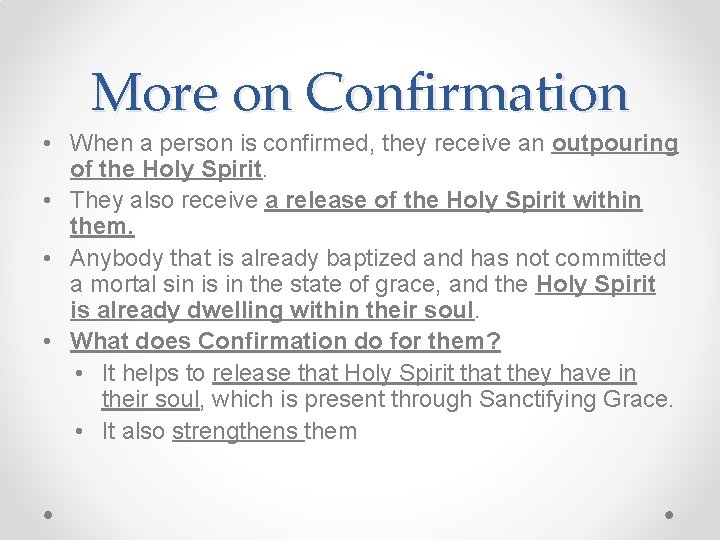 More on Confirmation • When a person is confirmed, they receive an outpouring of