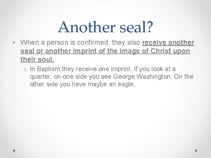 Another seal? • When a person is confirmed, they also receive another seal or