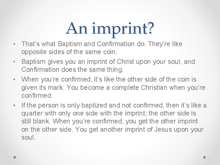An imprint? • That’s what Baptism and Confirmation do. They’re like opposite sides of
