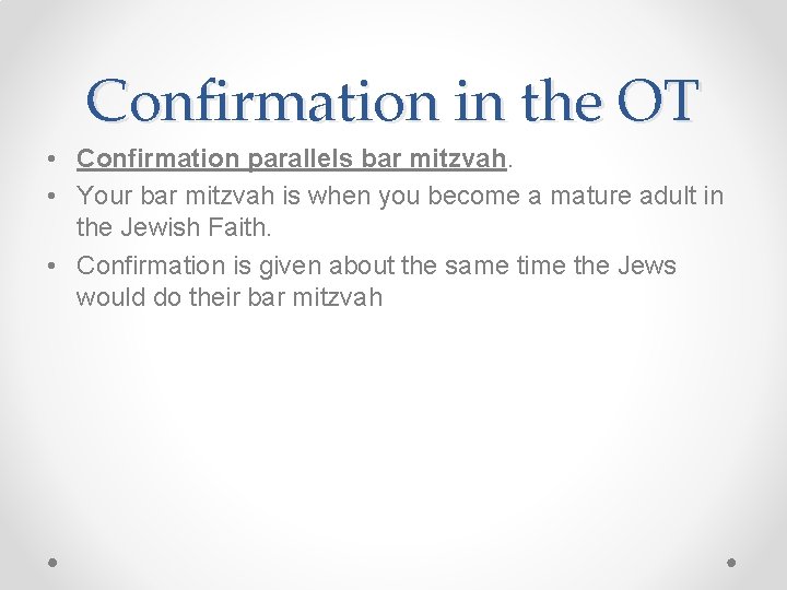Confirmation in the OT • Confirmation parallels bar mitzvah. • Your bar mitzvah is