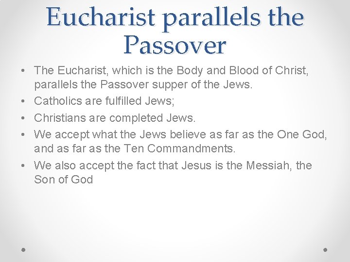 Eucharist parallels the Passover • The Eucharist, which is the Body and Blood of