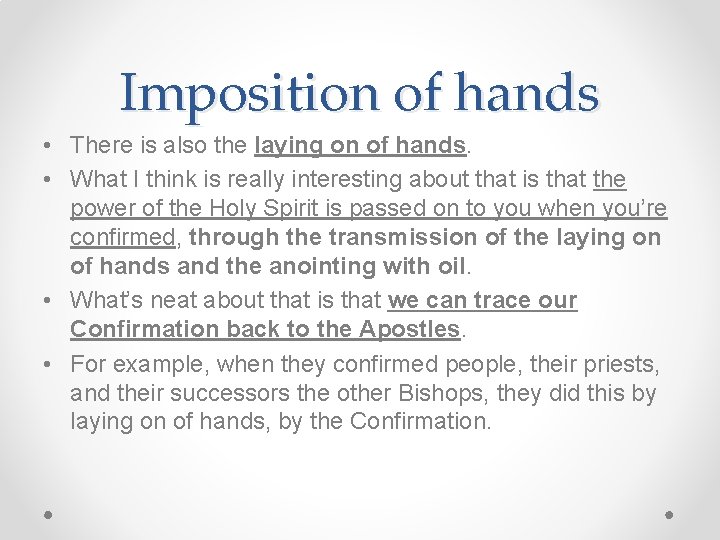 Imposition of hands • There is also the laying on of hands. • What