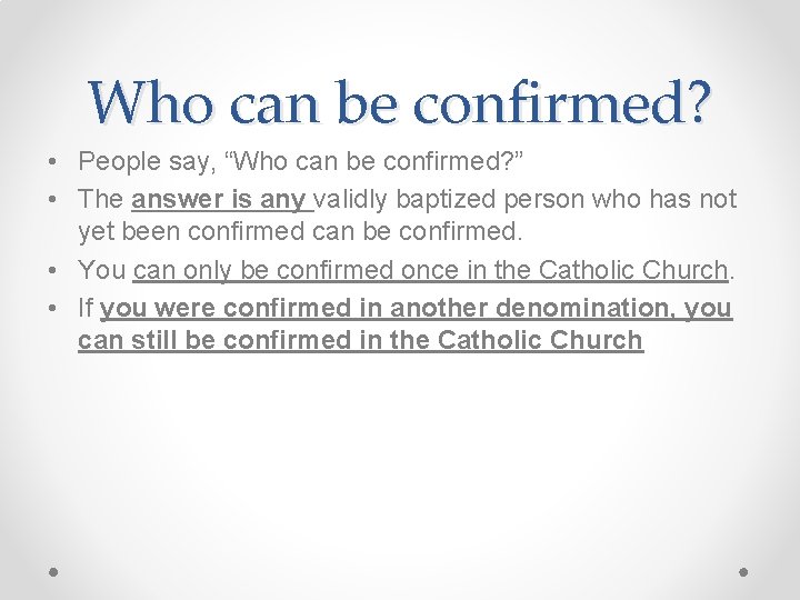 Who can be confirmed? • People say, “Who can be confirmed? ” • The