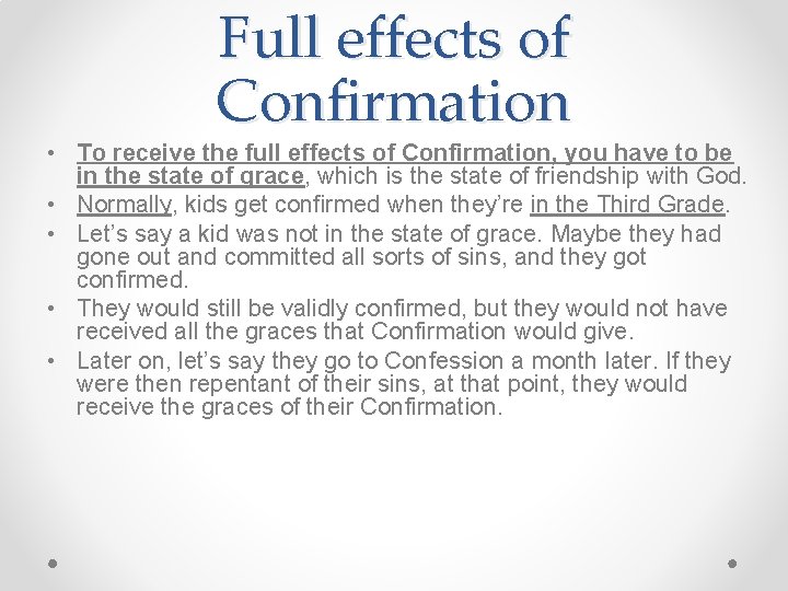 Full effects of Confirmation • To receive the full effects of Confirmation, you have