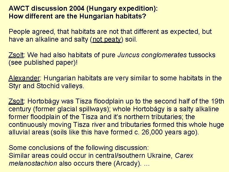 AWCT discussion 2004 (Hungary expedition): How different are the Hungarian habitats? People agreed, that
