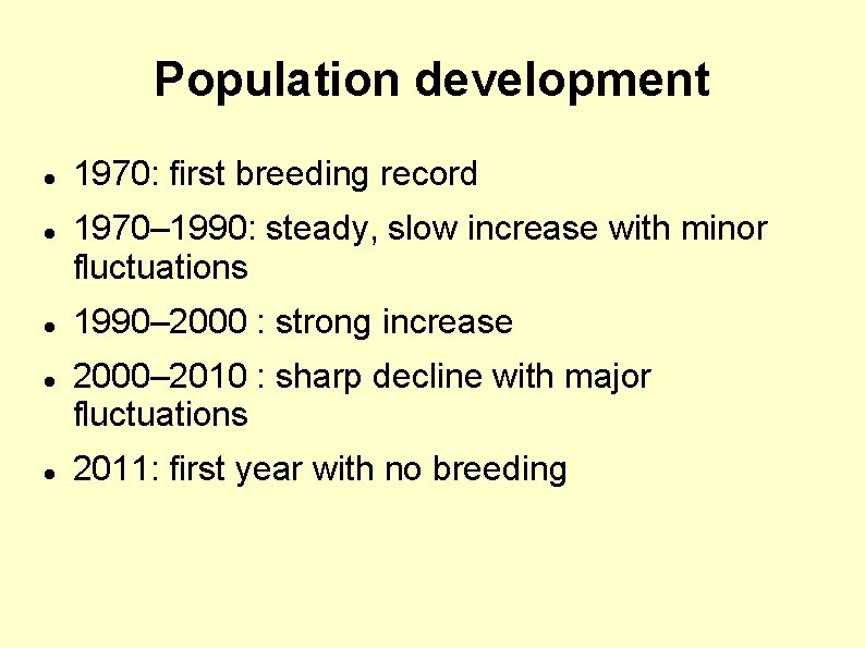 Population development 1970: first breeding record 1970– 1990: steady, slow increase with minor fluctuations