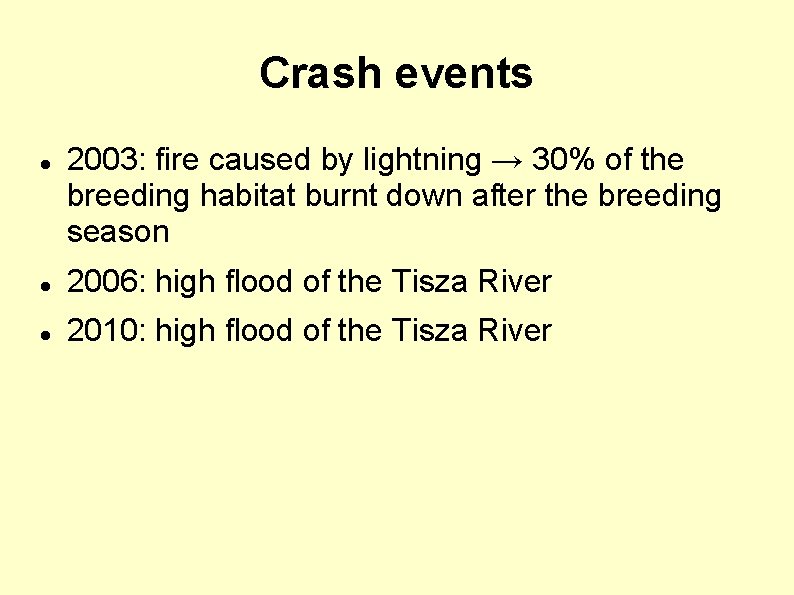 Crash events 2003: fire caused by lightning → 30% of the breeding habitat burnt