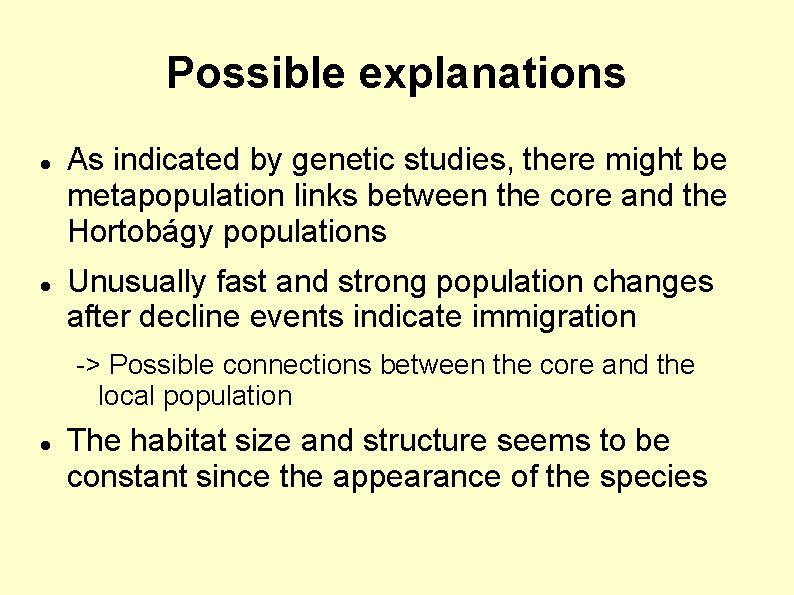Possible explanations As indicated by genetic studies, there might be metapopulation links between the