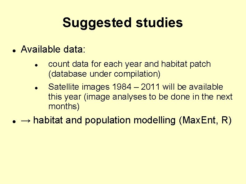 Suggested studies Available data: count data for each year and habitat patch (database under